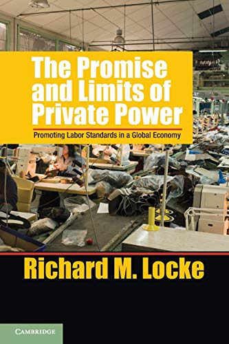 The Promise and Limits of Private Power: Promoting Labor Standards in a Global Economy (Cambridge Studies in Comparative Politics) von Cambridge University Press